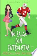 No salgo con futbolistas