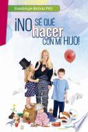 No sé qué hacer con mi hijo