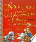 No te gustaría ser un soldado romano de la Muralla de Adriano!