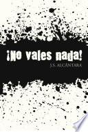 ¡No vales nada!