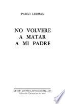 No volveré a matar a mi padre