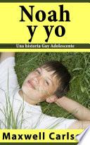 Noah y yo: Una historia Gay Adolescente