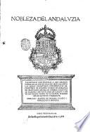 Nobleza de Andaluzia. Al catolico don Philipe n. s. Rey de las Españas ... Gonçalo Argote de Molina dedico i ofrecio esta historia