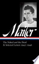 Norman Mailer: The Naked and the Dead & Selected Letters 1945-1946 (LOA #364)