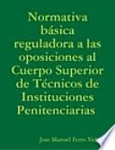 Normativa básica reguladora a las oposiciones al Cuerpo Superior de Técnicos de Instituciones Penitenciarias