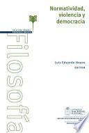 Normatividad, violencia y democracia
