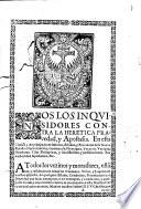 Nos los Inquisidores contra la heretica pravedad y apostasia