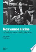 Nos vamos al cine : la película como medio educativo