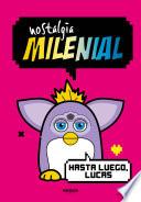 Nostalgia Milenial - Hasta luego, Lucas