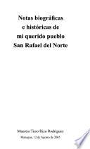 Notas biográficas e históricas de mi querido pueblo San Rafael del Norte