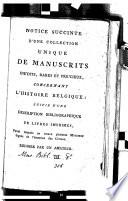 Notice succinte [sic] d'une collection unique de manuscrits [of A. Nuewens] ... concernant l'histoire belgique: suivie d'une description bibliographique de livres imprimés, rédigée par un amateur [l'abbé Brasseur.].