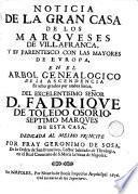 Noticia de la gran casa de los Marqueses de Villafranca, y su parentesco con las mayores de Europa, en el arbol genealogico de la ascendencia en ocho grados por ambas lineas, del excelentisimo Señor ... F. de Toledo Osorio, septimo marques de esta casa, etc
