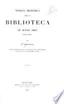 Noticia histórica sobre la Biblioteca de Buenos Aires (1810-1901)