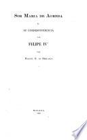 Noticia sobre un libro que ha publicado el Sr. D. Francisco Silvela: Sor Maria de Agreda y su correspondencia con Felipe IV