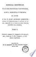 Noticias historicas de las tres provincias vascongadas, en que se procura investigar el estado civil antiguo de Alava, Guipuzeoa y Vizcaya, y el origen de sus fueros