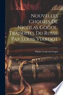 Nouvelles Choisies de Nicolas Gogol. Traduites du Russe par Louis Viardot