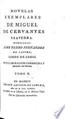 Novelas Exemplares De Miguel De Cervantes Saavedra. Dirigidas A Don Pedro Fernandez De Castro Conde De Lemos