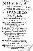 Novena del gloriosissimo apostol de las Indias S. Francisco Xavier, de la Compañia de Jesus