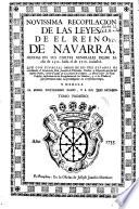 Novissima recopilación de las leyes del Reino de Navarra hechas en sus Cortes Generales desde el desde el año de 1512 hasta el de 1716,inclusive