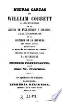 Nuevas cartas de William Cobbett a los ministros de la Iglesia de Inglaterra é Irlanda, ó sea, Continuacion de la Historia de la Reforma del mismo autor