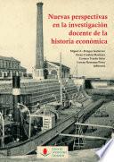 Nuevas perspectivas en la investigación docente de la historia económica