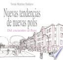 Nuevas tendencias de nuevas polis. Del encuentro al flujo