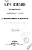Nuevo diccionario de agricultura, teórica-práctica y económica y de medicina doméstica y veterinaria