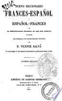 Nuevo diccionario frances-espanol y espanol-frances con la pronunciacion figurada en las dos lenguas compuesto con presencia de los materiales reunidos por D. Vicente Salva