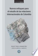 Nuevos enfoques para el estudio de las relaciones internacionales de Colombia