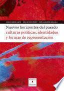 Nuevos horizontes del pasado: culturas políticas, identidades y formas de representación