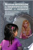 Nuevos modelos de identificación social y corporal. Las niñas y su relación con los juguetes...