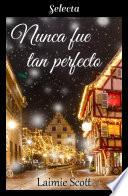 Nunca fue tan perfecto