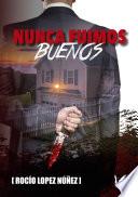 Nunca fuimos buenos