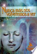 Nunca más nos volveremos a ver