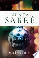 Nunca sabré