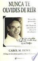 NUNCA TE OLVIDES DE REÍR RECUERDOS PERSONALES DE BILL THETFORD, COESCRIBA DE UN CURSO DE MILAGROS