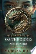 Oathborne: Año cuatro (Libro 4 de la serie Oathborne)