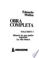 Obra completa: Historia de una pasión argentina ; La vida blanca