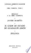 Obra completa: Prólogo a la obra completa. Javier Mariño. El golpe de estado de Guadalupe Limón. Ifigenia