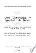 Obra gubernativa y epistolario de Bolívar: Libro de decretos del Libertador Simon Bolívar, 1824