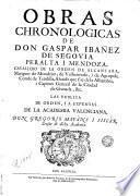 Obras chronologicas de Don Gaspar Ibáñez de Segovia Peralta i Mendoza, cavallero de la Orden de Alcántara, Marqués de Mondéjar, de Valhermoso i de Agrópoli..., 2