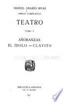 Obras completas: Añoranzas. El ídolo. Clavito