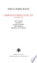Obras completas de Emilia Pardo Bazán (novelas): Una cristiana. La prueba. La piedra angular. Dona Milagros. Memorias de un solterón