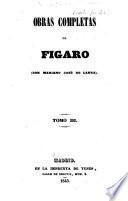 Obras completas de Figaro (Don Mariano José de Larra): Colección de artículos dramaticos ... y de costumbres (cont.)