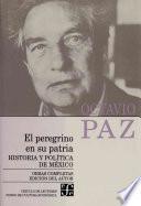 Obras completas de Octavio Paz: El peregrino en su patria : historia y política de México