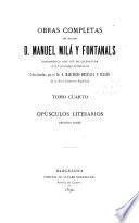 Obras completas del doctor d. Manuel Milá Fontanals ...: Opúsculos literarios