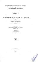 Obras completas y correspondencia científica de Florentino Ameghino: Mamíferos fósiles de la Patagonia y otras cuestiones