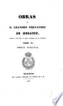 Obras de D. Leandro Fernandez de Moratín, dadas á luz por la Real academia de la historia...
