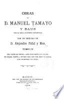 Obras de D. Manuel Tamayo y Baus ...: Del dicho al hecho. Más vale maña que fuerza. Un drama nuevo. No hay mal que por bien no venga. Los hombres de bien