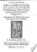 Obras de Don Andres Capilla obispo de Vrgel, y Monge de la Orden de la Cartuxa. Aora de nueuo emendados y anadidas por el mismo autor. Dirigidas a don Francisco de Mendoca de Aragon y marques de Guadaleste, ... Libro primiero!-libro quarto